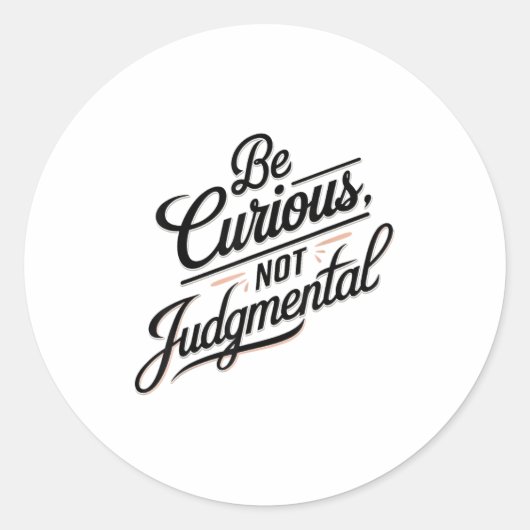Be Curious Not Judgemental Motivation Insrational  Ronde Sticker (Voorkant)