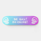 Be Gay Do Crime - Pink/Blue Gradient Skateboard (Horizontaal)
