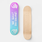 Be Gay Do Crime - Pink/Blue Gradient Skateboard (Voorkant)