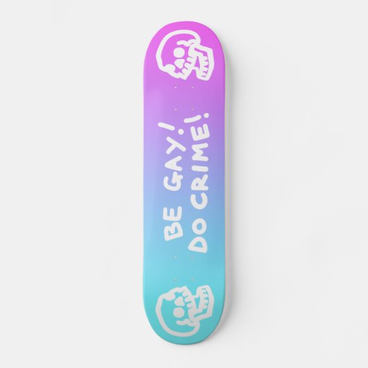Be Gay Do Crime - Pink/Blue Gradient Skateboard (Voorkant)