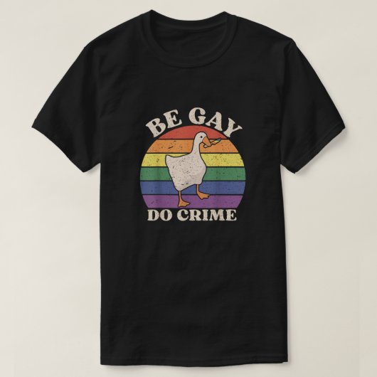 Be Gay Do Crime T-shirt (Design voorkant)