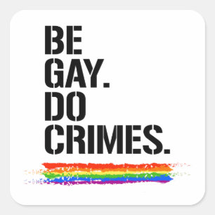 BE GAY DO CRIMES T-shirt Vierkante Sticker