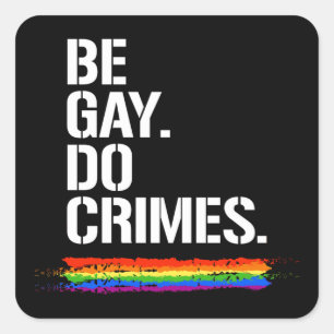 BE GAY DO CRIMES T-shirt Vierkante Sticker