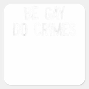 Be Gay Do Misdaad LGBT Gelijkheid Gay Rechten Tran Vierkante Sticker