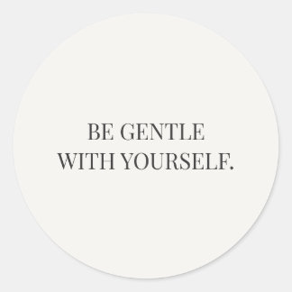 Be Gentle With Yourself Gentle Encouragement Serie Ronde Sticker
