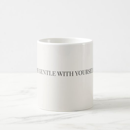 Be Gentle With Yourself Mug – Self Care Support Koffiemok (Center)