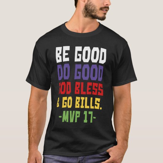 Be good do good god bless and go bills MV  T-Shirt (Devant)
