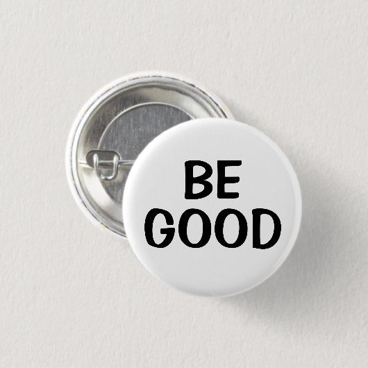 Be Good | Positive Quote Button (Voorkant /achterkant)