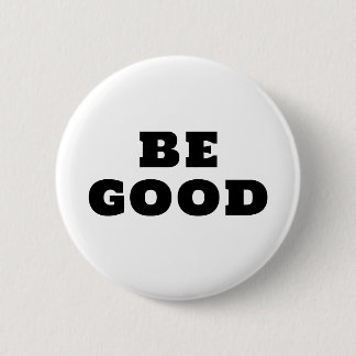 BE GOOD  RONDE BUTTON 5,7 CM