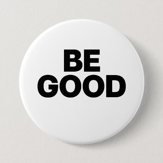 Be Good Ronde Button 7,6 Cm (Voorkant)