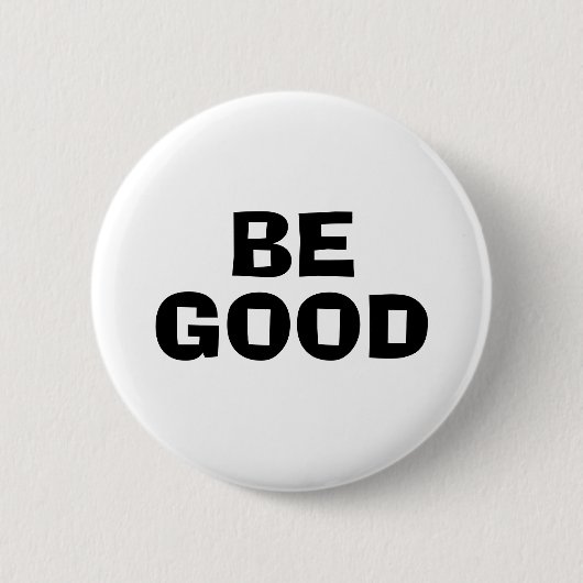 BE GOOD Text White Ronde Button 5,7 Cm (Voorkant)
