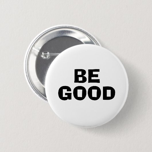 BE GOOD Text White Ronde Button 5,7 Cm (Voorkant /achterkant)