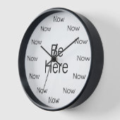Be Here Now is Zen™ Ronde Klok (Hoek)