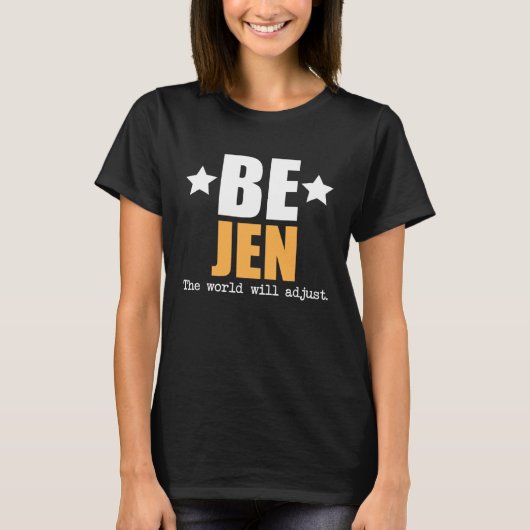 Be Jen The World Will Adjust T-shirt (Voorkant)