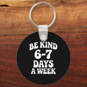 Be Kind 6-7 Days A Week Funny Meme Sleutelhanger (Voorkant)