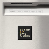 Be Kind 6 7 Days A Week  Magneet (Insitu (Vaatwasser))