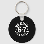 Be Kind 6-7 Days A Week Sleutelhanger (Voorkant)