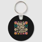 Be Kind 6-7 Days A Week  Sleutelhanger (Voorkant)
