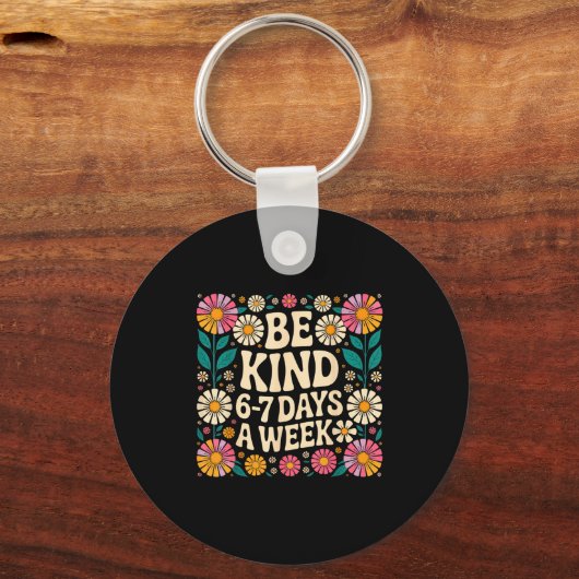 Be Kind 6-7 Days A Week  Sleutelhanger (Voorkant)