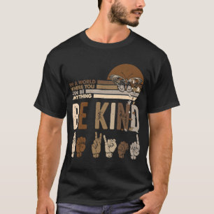 Be Kind ASL Sign Language Inspirational Teacher Ki T-shirt