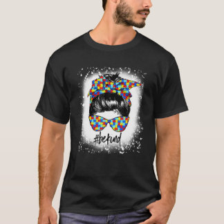 Be Kind Autism Awareness Messy Bun Girls Women Gif T-shirt
