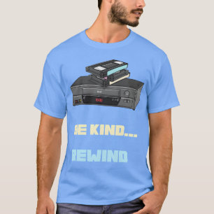 Be Kind Rewind VHS Nostalgie cadeau T-shirt