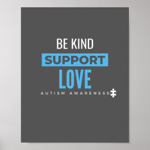 be kind.support.love.autism Poster & Prints