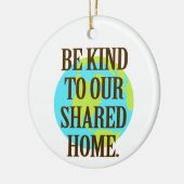 Be Kind to Our Shared Home Planet Earth Keramisch Ornament (Links)