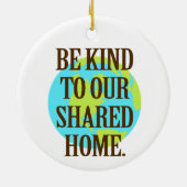 Be Kind to Our Shared Home Planet Earth Keramisch Ornament (Achterkant)