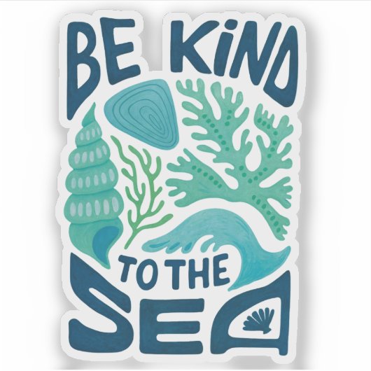 Be Kind to the Sea – Ocean Conservation Eco Design Sticker (Voorkant)