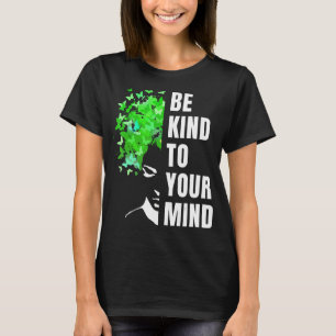 Be Kind To Your Mind Mental Health Awareness Month T-shirt
