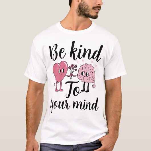 Be kind to your mind t-shirt (Voorkant)