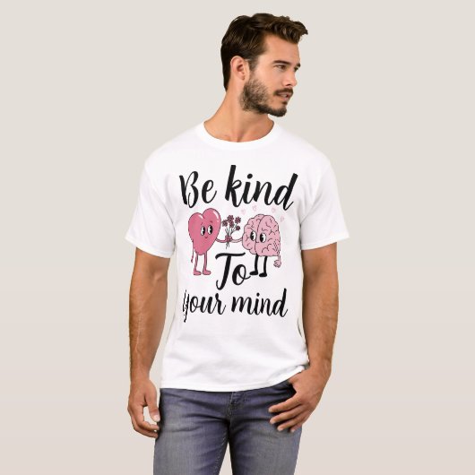 Be kind to your mind t-shirt (Voorkant volledig)