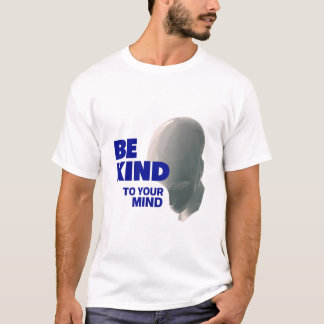 Be Kind to Your Mind Tee – Uplift Collection T-shirt