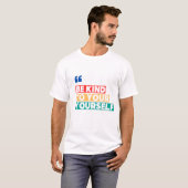 Be Kind to Yourself – Positive Affirmation T-Shirt (Devant entier)