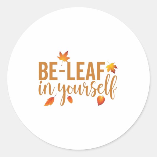 Be-Leaf in jezelf - Grappig Inspirerend Gezegde Ronde Sticker (Voorkant)