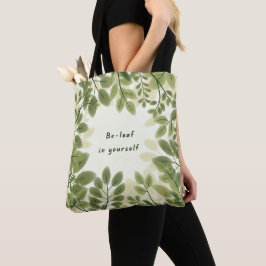 Be Leaf in Yourself Tote Bag