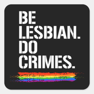 BE LESBIAN DO CRIMES T-shirt Vierkante Sticker
