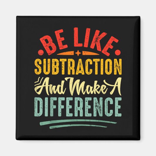 Be Like Subtraction And Make A Difference Funny Ma Magneet (Voorkant)