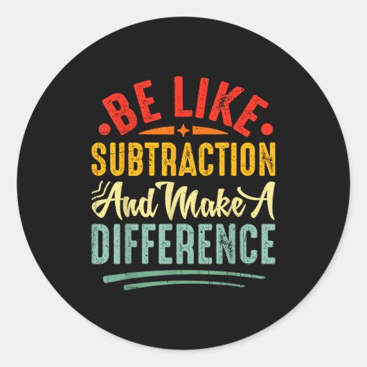 Be Like Subtraction And Make A Difference Funny Ma Ronde Sticker (Voorkant)