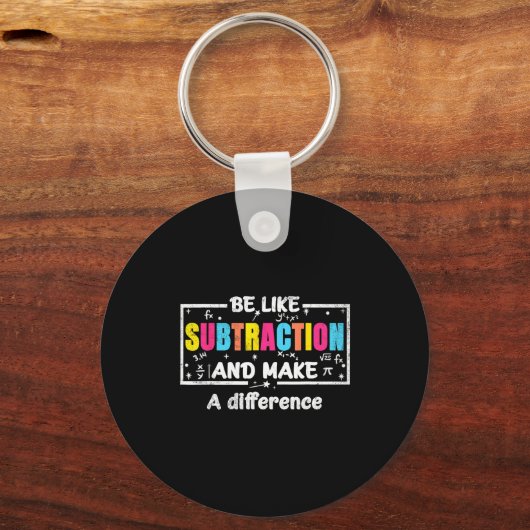 Be Like Subtraction Funny Math Quote Teacher Stude Sleutelhanger (Voorkant)