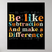 Be Like Subtraction Math Quote For Teachers Studen Poster (Voorkant)