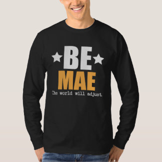 Be Mae The World Will Adjust T-shirt