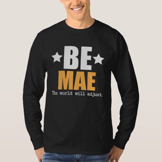 Be Mae The World Will Adjust T-shirt (Voorkant)