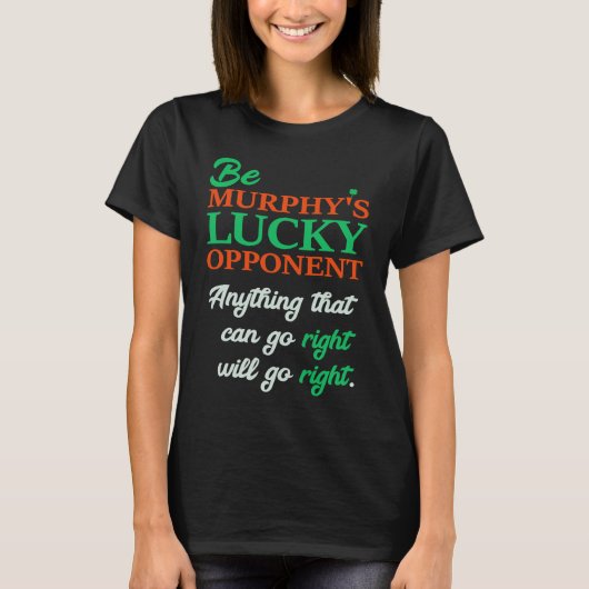 Be Murphy's Lucky Opponent Self Fulfilling Prophec T-shirt (Voorkant)