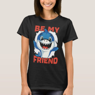 Be My Friend Shark Animal Lover Marine Biologist 1 T-shirt