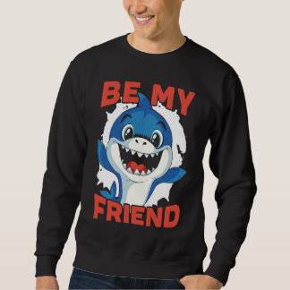 Be My Friend Shark Animal Lover Marine Biologist 1 Trui