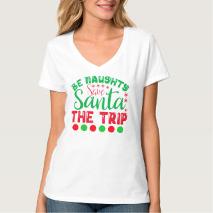 Be Naughty Save Santa De reis-81634 T-shirt
