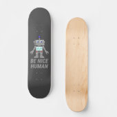 BE NICE HUMAN grappige robot Skateboard (Voorkant)