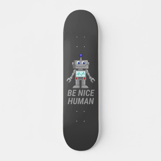 BE NICE HUMAN grappige robot Skateboard (Voorkant)